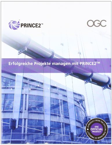 - Erfolgreiche Projekte managen mit PRINCE2