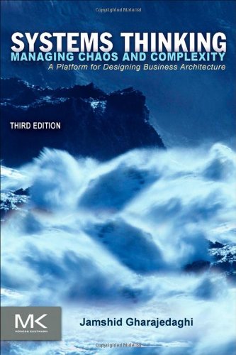 - Systems Thinking: Managing Chaos and Complexity: A Platform for Designing Business Architecture