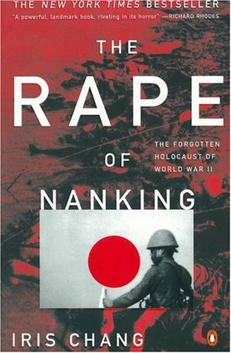 - The Rape of Nanking: The Forgotten Holocaust of World War II