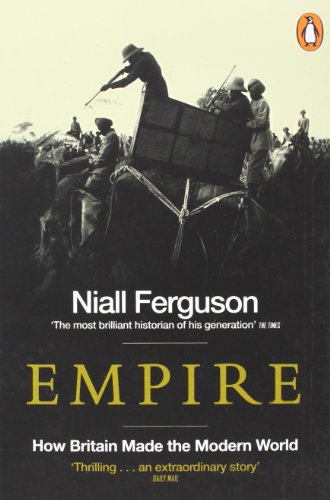 - Empire: How Britain Made the Modern World