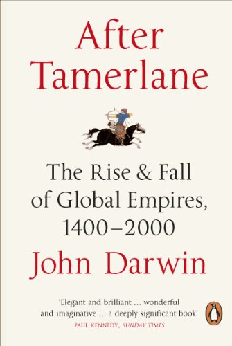 - After Tamerlane: The Rise and Fall of Global Empires, 1400-2000