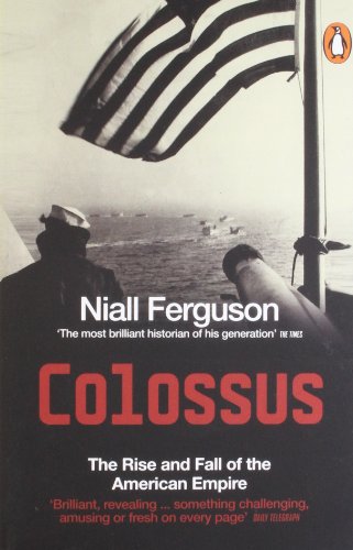 - Colossus: The Rise and Fall of the American Empire