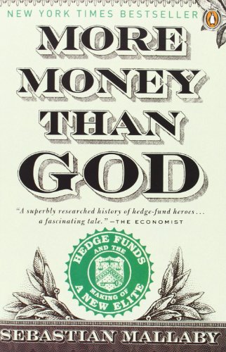- More Money Than God: Hedge Funds and the Making of a New Elite (Council on Foreign Relations Books (Penguin Press))