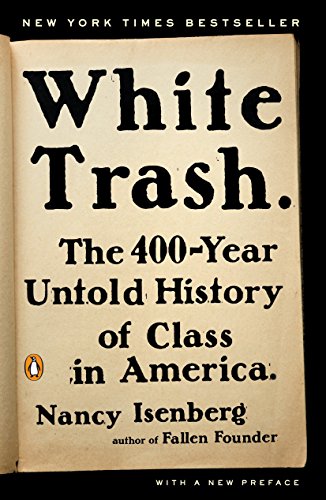  - White Trash: The 400-Year Untold History of Class in America