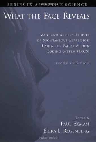  - What the Face Reveals: Basic and Applied Studies of Spontaneous Expression Using the Facial Action Coding System (FACS) (Series in Affective Science)