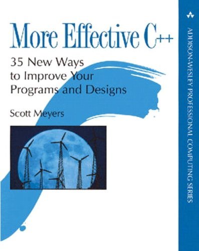  - More Effective C++: 35 New Ways to Improve Your Programs and Designs