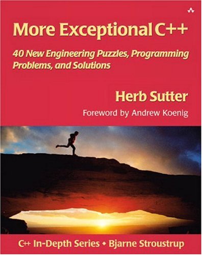- More Exceptional C++: 40 New Engineering Puzzles, Programming Problems, and Solutions
