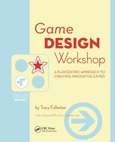 - Game Design Workshop: A Playcentric Approach to Creating Innovative Games