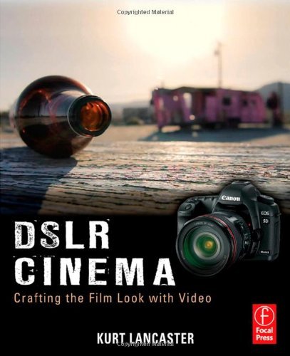 - Dslr Cinema: Crafting the Film Look With Video