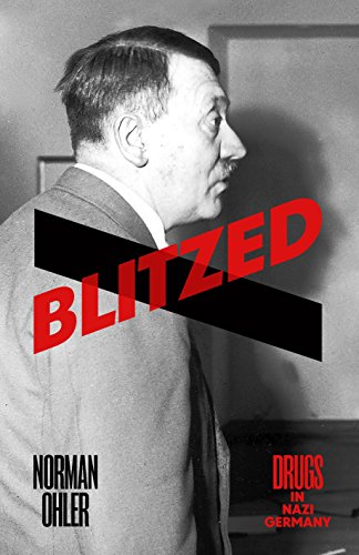  - Blitzed: Drugs in Nazi Germany