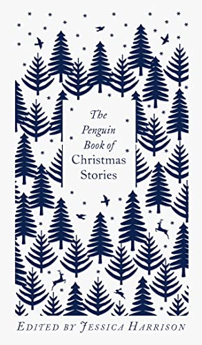 Harrison, Jessica - The Penguin Book of Christmas Stories: From Hans Christian Andersen to Angela Carter (Penguin Clothbound Classics)