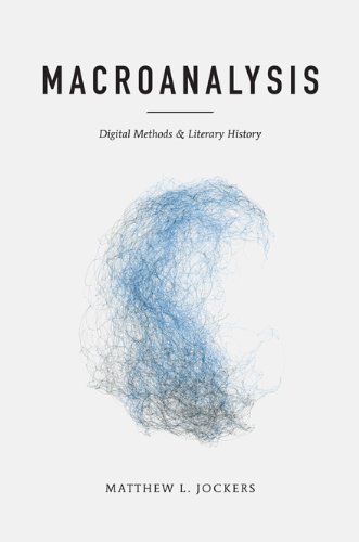  - Macroanalysis: Digital Methods and Literary History (Topics in the Digital Humanities)