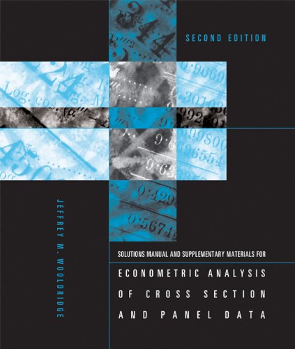 - Student's Solutions Manual and Supplementary Materials for Econometric Analysis of Cross Section and Panel Data