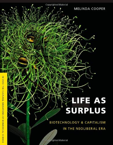 - Life as Surplus: Biotechnology and Capitalism in the Neoliberal Era (In Vivo)