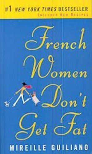  - French Women Don't Get Fat: The Secret of Eating for Pleasure (Vintage)