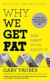  - Good Calories, Bad Calories: Fats, Carbs, and the Controversial Science of Diet and Health (Vintage)