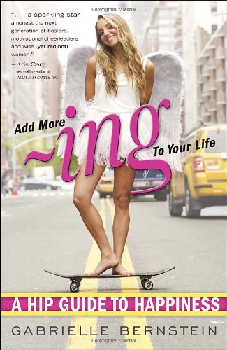  - Add More Ing to Your Life: A Hip Guide to Happiness