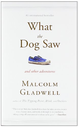 - What the Dog Saw: And Other Adventures