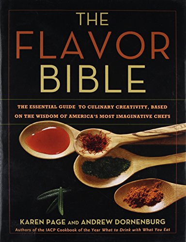 - The Flavor Bible: The Essential Guide to Culinary Creativity, Based on the Wisdom of America's Most Imaginative Chefs