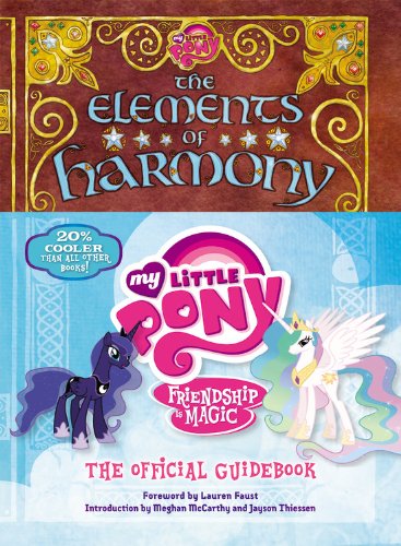 - My Little Pony: The Elements of Harmony: Friendship is Magic: The Official Guidebook