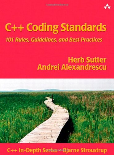  - C++ Coding Standards: 101 Rules, Guidelines and Best Practices (C++ In-Depth)
