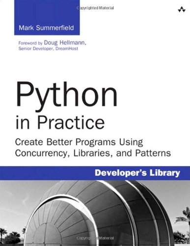 - Python in Practice: Create Better Programs Using Concurrency, Libraries, and Patterns (Developer's Library)