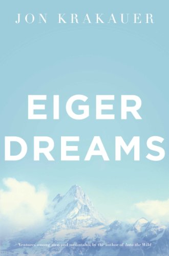 - Eiger Dreams: Ventures Among Men and Mountains