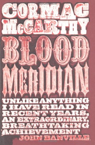 - Blood Meridian: or The Evening Redness in the West