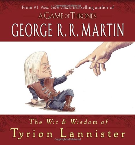 - The Wit & Wisdom of Tyrion Lannister