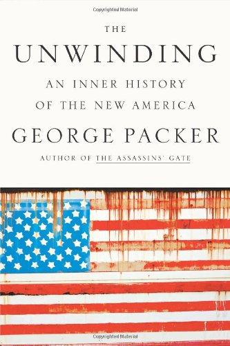  - The Unwinding: An Inner History of the New America
