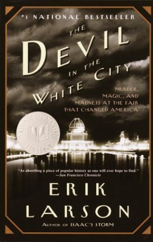  - The Devil in the White City: Murder, Magic, and Madness at the Fair that Changed America (Vintage)