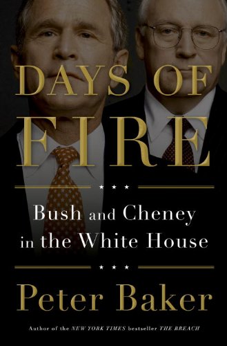 - Days of Fire: Bush and Cheney in the White House