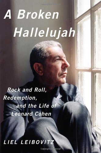  - A Broken Hallelujah: Rock 'n' Roll, Redemption, and the Life of Leonard Cohen