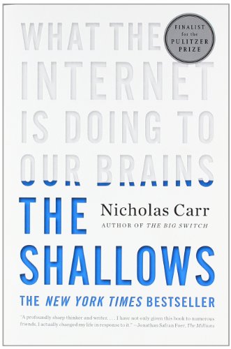  - The Shallows: What the Internet is Doing to Our Brains