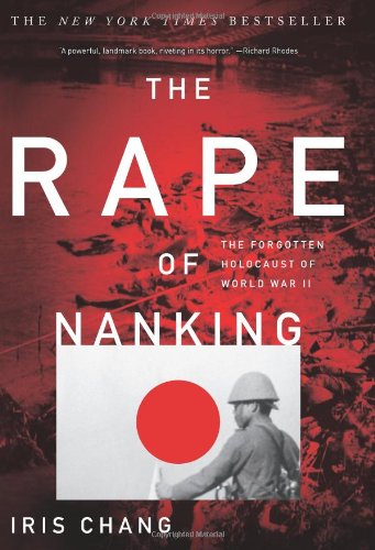 - The Rape of Nanking: The Forgotten Holocaust of World War II