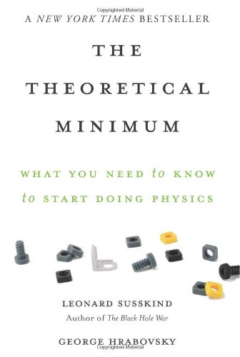  - Theoretical Minimum: What You Need to Know to Start Doing Physics