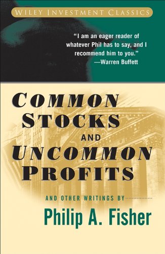  - Common Stocks and Uncommon Profits and Other Writings (Wiley Investment Classics)
