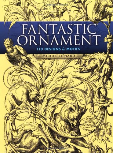 - Fantastic Ornament: 110 Designs and Motifs (Dover Pictorial Archives)