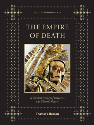  - The Empire of Death: A Cultural History of Ossuaries and Charnel Houses