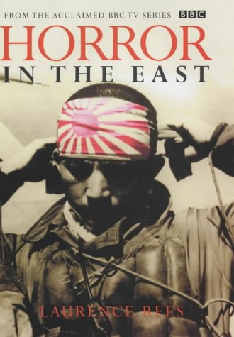 - Horror In The East: The Japanese at War 1931-1945