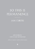 Curtis, Ian - So This Is Permanence: Joy Division - Songtexte und Notizen