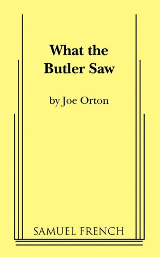 - What the Butler Saw (Samuel French Acting Edition)