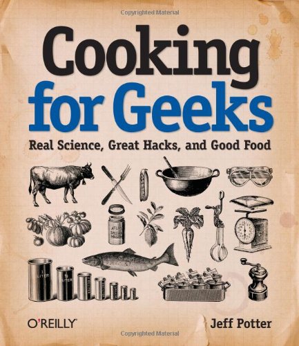 - Cooking for Geeks: Real Science, Great Hacks, and Good Food