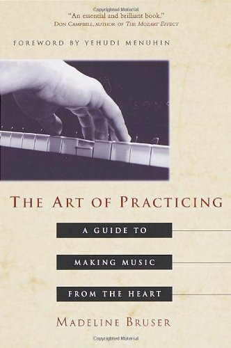 - The Art of Practicing: A Guide to Making Music from the Heart