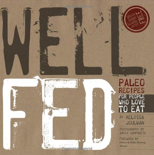  - Well Fed: Paleo Recipes for People Who Love to Eat