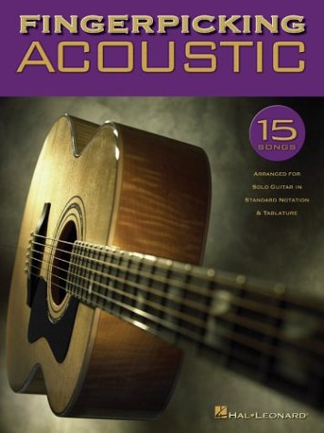  - Fingerpicking Acoustic: 15 Songs Arranged for Solo Guitar in Standard Notation & Tab