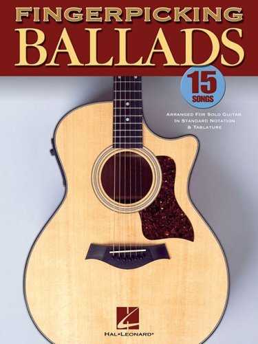 - Fingerpicking Ballads: 15 Songs Arranged for Solo Guitar in Standard Notation and Tab