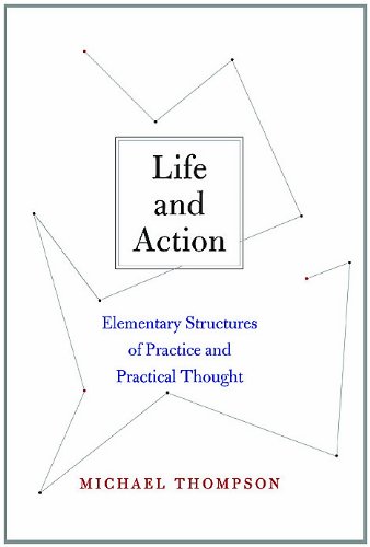 - Life and Action: Elementary Structures of Practice and Practical Thought