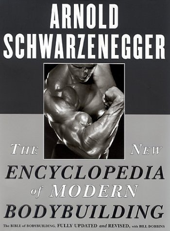 - The New Encyclopedia of Modern Bodybuilding: The Bible of Bodybuilding, Fully Updated and Revised