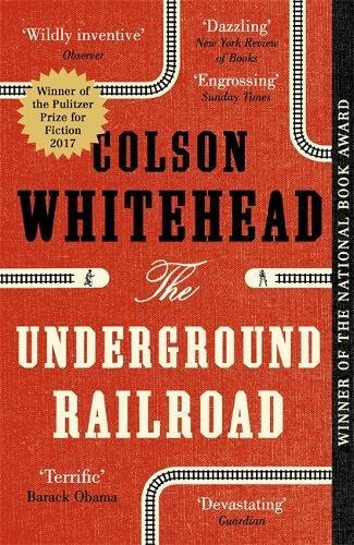  - The Underground Railroad: Winner of the Pulitzer Prize for Fiction 2017